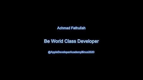 Achmad Fathullah _ Be a World Class Developer  _ #AppleDeveloperAcademyBinus2020