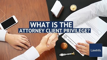 What Is the Attorney-Client Privilege? | LawInfo