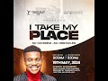 I TAKE MY PLACE SERVICE || SUNDAY SERVICE || 19TH MAY 2024