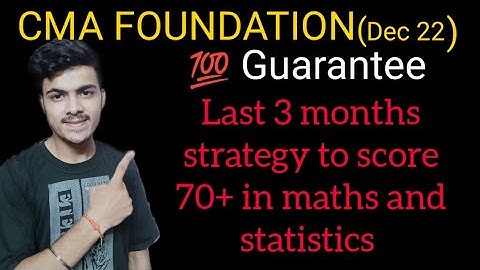 Last 3 months strategy to score 70+ in maths and statistics in cma foundation December 2022