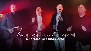 Tema da minha Canção - Quarteto Castelo Forte
