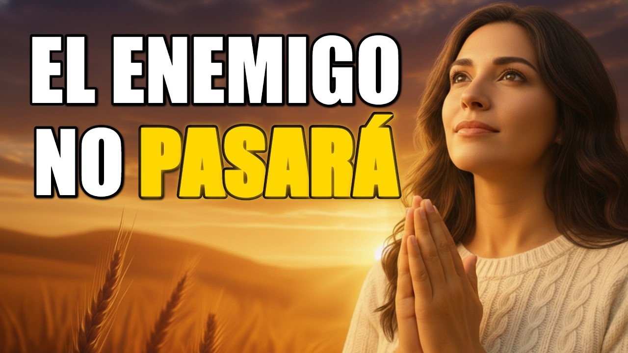 El Enemigo No Puede Cruzar Esta Línea: Oración de Protección Total (Salmo 91)