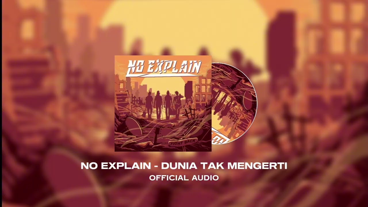 NO EXPLAIN - Dunia Tak Mengerti (Official Audio)