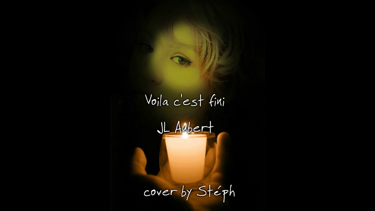 Voila c'est fini ( JL Aubert ) cover by Stéph - YouTube