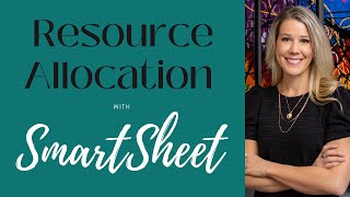 Managing (Human) Resource Allocation in Smartsheet in Less than 15 Minutes!