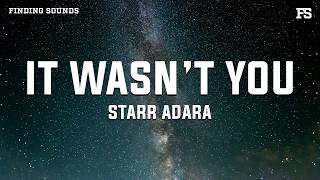 Starr Adara - IT WASN'T YOU (Lyrics)