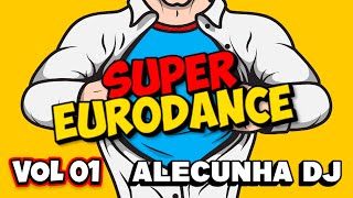 SUPER EURODANCE 90S VOLUME 01 (AleCunha DJ)