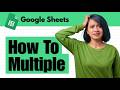 How to Multiply in Google Sheets