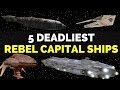 5 Deadliest Rebel Alliance Capital Ships | Star Wars Legends