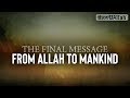 The Final Message From Allah To Mankind