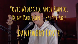 Yovie Widianto Andi Rianto Rony Parulian  Salahi Aku ku Jatuh Cinta Lagi  Danisworo Cover