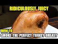 How To Smoke the PERFECT TURKEY Breast That's Riiculously Juicy