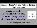 how to do table calculations in tableau? Explained using Lookup with First, Last in Tableau