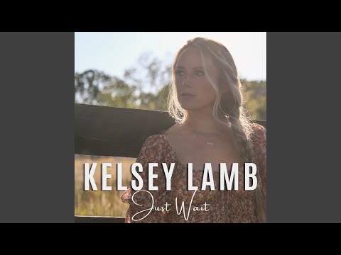 Kelsey Lamb - Just Wait