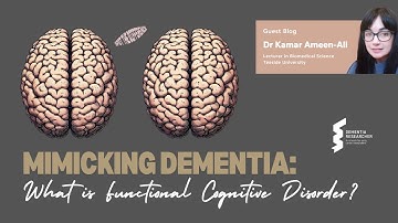 Dr Kamar Ameen-Ali - Mimicking Dementia: What is Functional Cognitive Disorder?