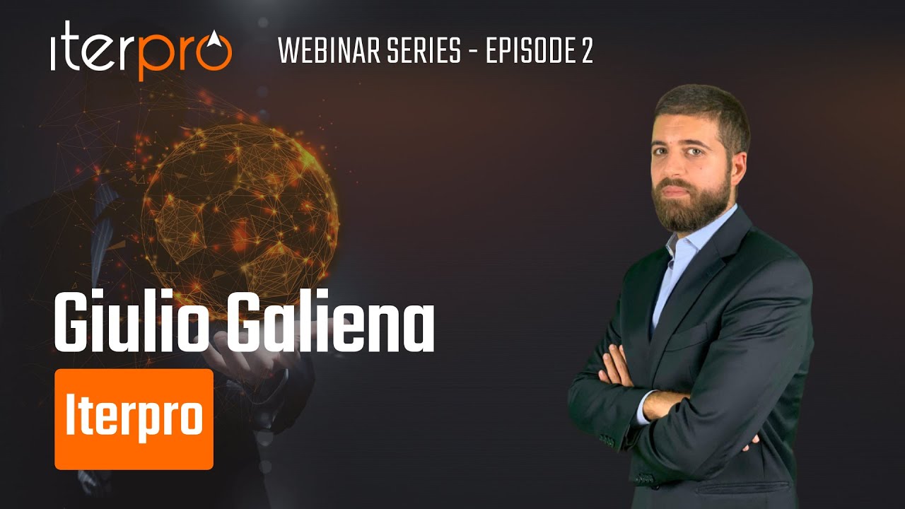 Iterpro Webinar Series - Episode 2: Giulio Galiena