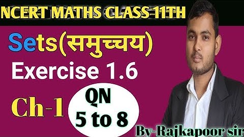 Sets Chapter 1 Exercise 1.6 (Q 5,Q 6,Q 7,Q 8) class 11 Ncert maths |Exercise 1.6 class 11 maths |