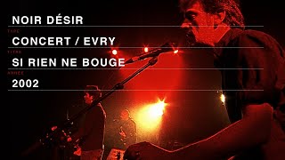 Video thumbnail of "Noir Désir - Si rien ne bouge (Live officiel « Comme elle vient » - Evry 2002)"