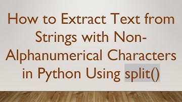 How to Extract Text from Strings with Non-Alphanumerical Characters in Python Using split()
