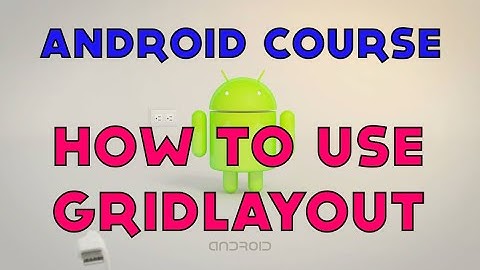 20- Android Tutorial - How to use GridLayout in Android Application