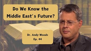 Middle East Meltdown w/ Dr. Woods  Ep. 44