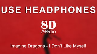 Imagine Dragons - I Don't Like Myself (8D Audio)