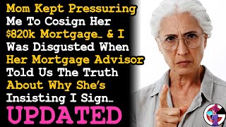 UPDATE Mom Demands I Cosign Her $820k Mortgage & Disgusted When I Learned The Truth... Family AITA