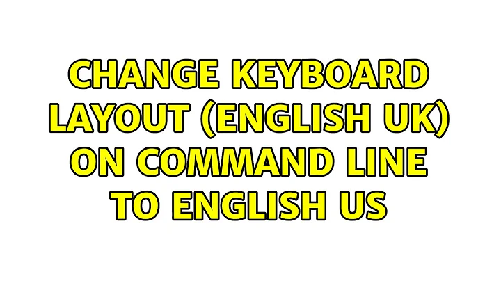 Ubuntu: Change keyboard layout (English UK) on command line to English US