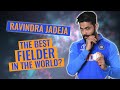 Ravindra jadeja the best fielder in the world