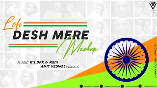 Desh Mere Lofi | Arijit Singh | Independence Day Special 2021 | It&#39;s DPK, Ram Mahour