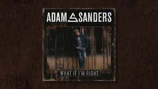 Adam Sanders- What If I'm Right (Official Audio)