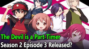 The Devil is a Part-Timer Season 2 Episode 3 Release Date & Time
