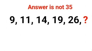 9, 11, 14, 19, 26,  Answer is not 35. 99% failed! #mathproblems #math #math #mathspuzzles