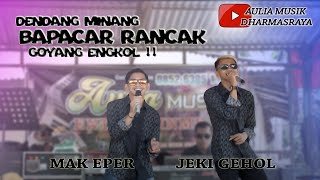 DENDANG MINANG - Bapacar Rancak - Goyang Engkol - Mak Eper Feat Jeki Gehol - Aulia Musik Dharmasraya