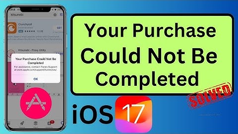Your Purchase Could Not Be Completed iOS 17 | Your Purchase Could Not Be Completed iPhone