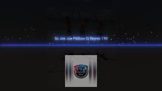 Paslow So Joe Joe Ft. Dj Reyrex 110 Bpm