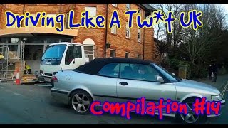 Driving Like A Tw*t UK - DashCam Compilation #14