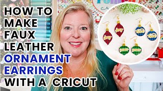 How to Make Faux Leather Christmas Ornament Earrings with a Cricut