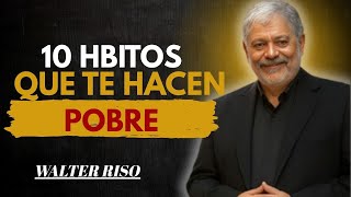 10 malos Hábitos que te mantienen pobre (cómo romperlos)🧠|Walter Riso .