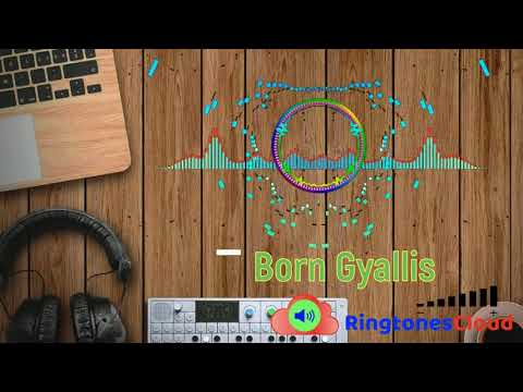 born-gyallis-ringtone-free-for-mobile-phones-|-ringtonescloud.com.