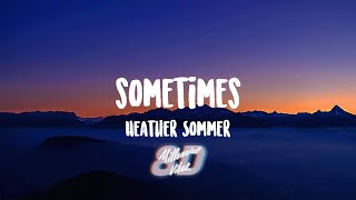 Heather Sommer - sometimes (Lyrics) (8D AUDIO)
