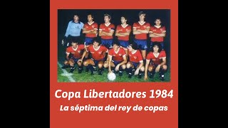 Copa Libertadores 1984: La séptima del rey de copas