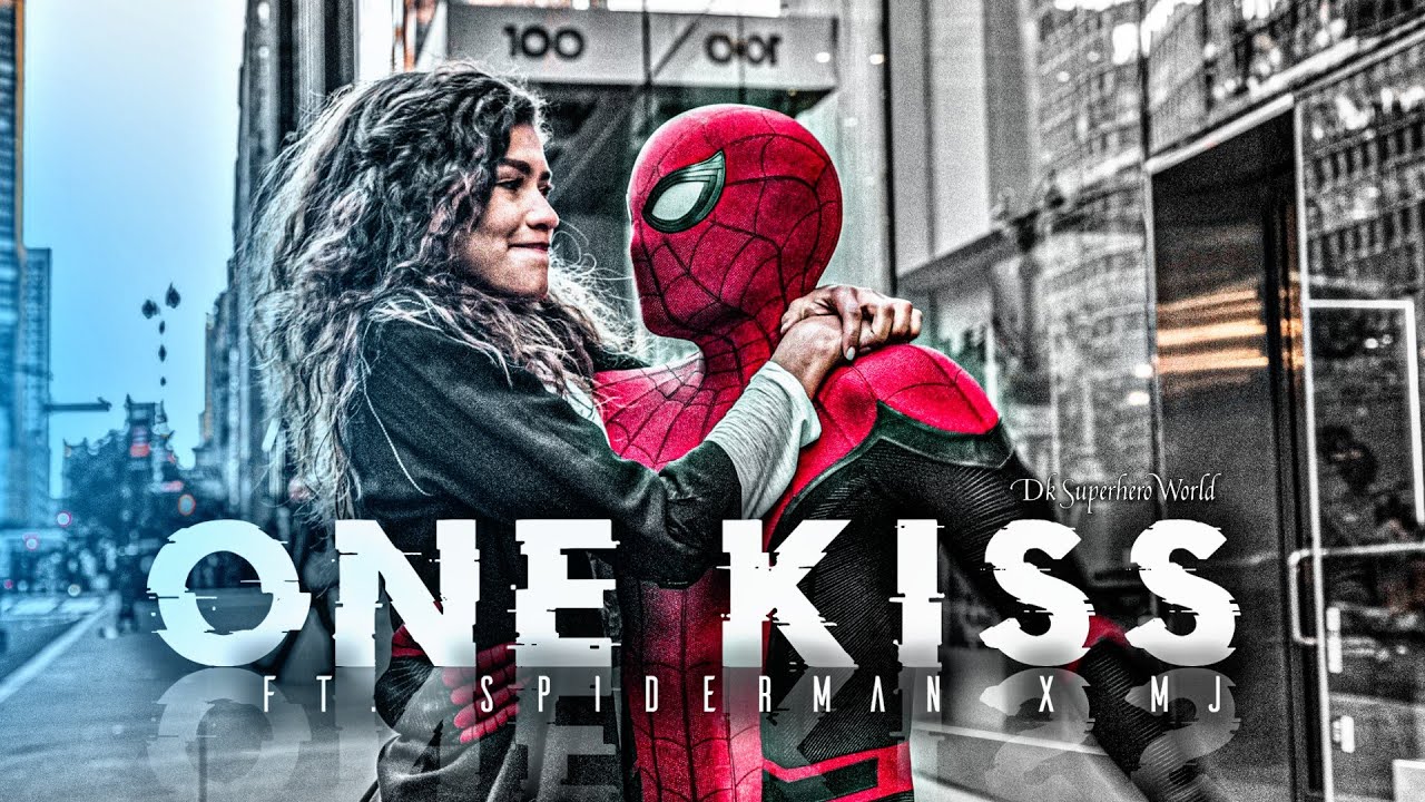 SPIDERMAN & MJ x FT.ONE KISS | SPIDERMAN TOM HOLLAND ZENDAYA PETER