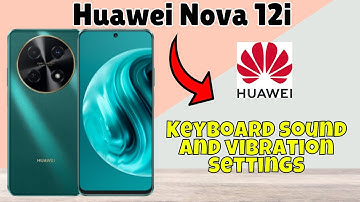 Keyboard sound and vibration settings Huawei Nova 12i || How to use keyboard options #new