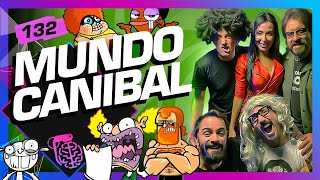 MUNDO CANIBAL - Inteligência Ltda. Podcast #132