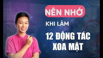 Cách Thực Hiện 12 Động Tác Xoa Mặt Diện Chẩn Để Làm Sáng Da và Giảm Stress - ĐINH HƯƠNG THẢO