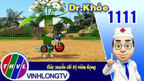 Dr. Khỏe - Tập 1111: Cây xuyến chi trị viêm họng