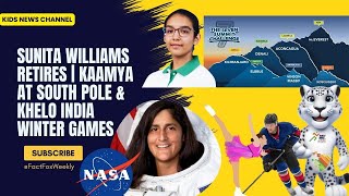 Sunita Williams Retires from NASA, Kaamya Karthikeyan   South Pole Feat & Khelo India Winter Games
