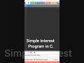 Simple Interest program in C.#coding #programming #youtubeshorts