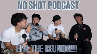 NO SHOT PODCAST EP4: THE REUNION